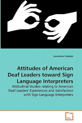 Attitudes of American Deaf Leaders toward Sign Language Interpreters