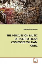 Percussion Music of Puerto Rican Composer William Ortiz