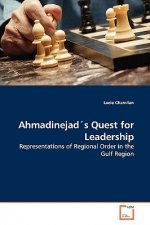 Ahmadinejads Quest for Leadership
