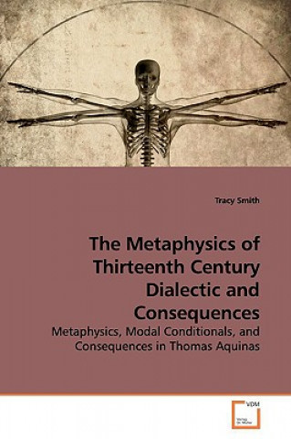 Metaphysics of Thirteenth Century Dialectic and Consequences