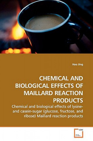 Chemical and Biological Effects of Maillard Reaction Products
