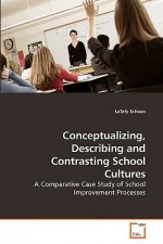 Conceptualizing, Describing and Contrasting School Cultures