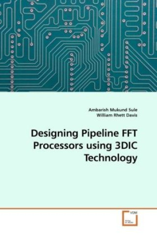 Designing Pipeline FFT Processors using 3DIC Technology