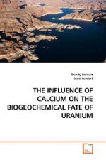 THE INFLUENCE OF CALCIUM ON THE BIOGEOCHEMICAL FATE OF URANIUM