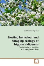 Nesting behaviour and foraging ecology of Trigona iridipennis