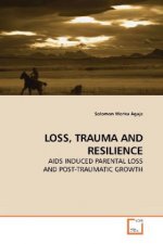 LOSS, TRAUMA AND RESILIENCE