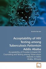 Acceptability of HIV Testing among Tuberculosis Patientsin Addis Ababa