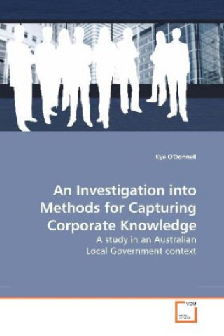 An Investigation into Methods for Capturing Corporate Knowledge