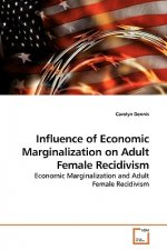 Influence of Economic Marginalization on Adult Female Recidivism