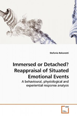 Immersed or Detached? Reappraisal of Situated Emotional Events