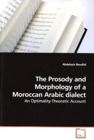 The Prosody and Morphology of a Moroccan Arabic dialect