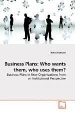Business Plans: Who wants them, who uses them?