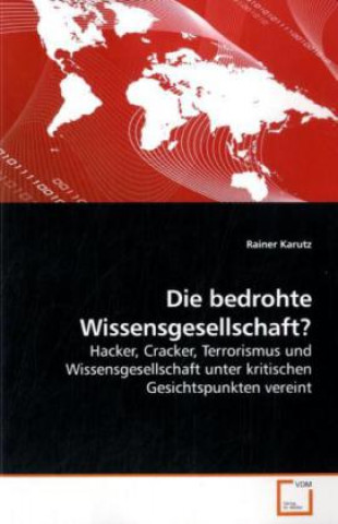 Die bedrohte Wissensgesellschaft?