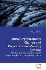 Radical Organizational Change and Organizational Memory Systems