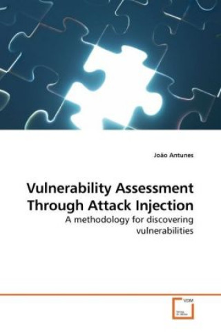 Vulnerability Assessment Through Attack Injection