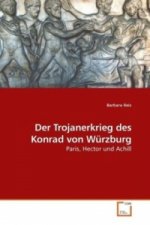 Der Trojanerkrieg des Konrad von Würzburg