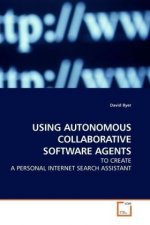 USING AUTONOMOUS COLLABORATIVE SOFTWARE AGENTS
