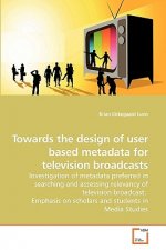 Towards the design of user based metadata for television broadcasts