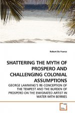 Shattering the Myth of Prospero and Challenging Colonial Assumptions