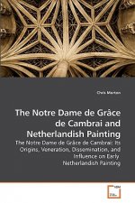 Notre Dame de Grace de Cambrai and Netherlandish Painting