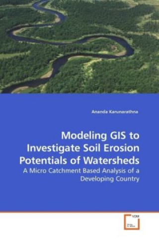 Modeling GIS to Investigate Soil Erosion Potentials of Watersheds