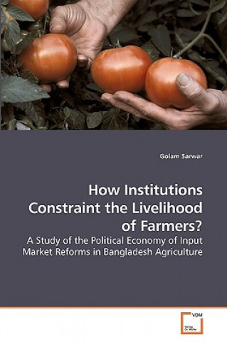 How Institutions Constraint the Livelihood of Farmers?