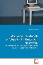 Wie kann ich Moodle erfolgreich im Unterricht einsetzen?