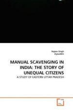 MANUAL SCAVENGING IN INDIA: THE STORY OF UNEQUAL CITIZENS