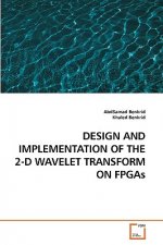 DESIGN AND IMPLEMENTATION OF THE 2-D WAVELET TRANSFORM ON FPGAs