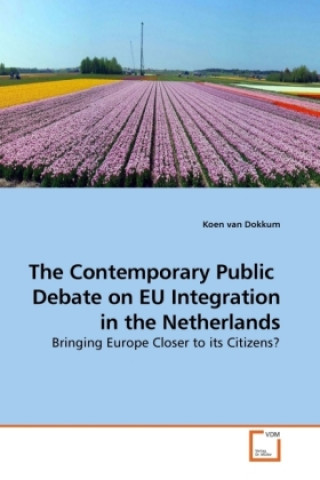 The Contemporary Public Debate on EU Integration in the Netherlands