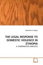 THE LEGAL RESPONSE TO DOMESTIC VIOLENCE IN ETHIOPIA