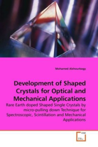 Development of Shaped Crystals for Optical and Mechanical Applications