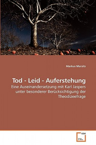 Tod - Leid - Auferstehung