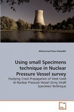 Using small Specimens technique in Nuclear Pressure Vessel survey