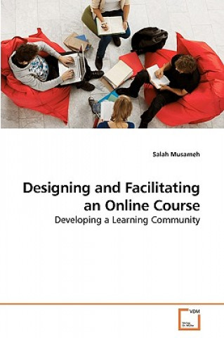 Designing and Facilitating an Online Course