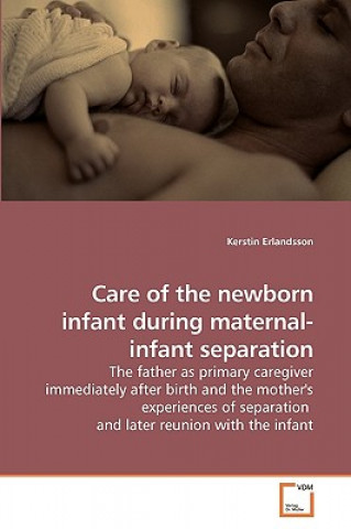 Care of the newborn infant during maternal-infant separation