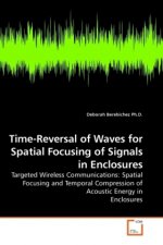 Time-Reversal of Waves for Spatial Focusing of Signals in Enclosures
