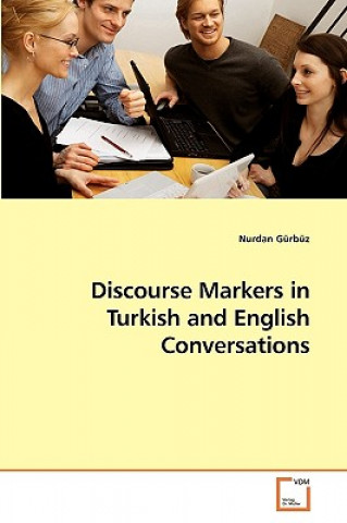 Discourse Markers in Turkish and English Conversations