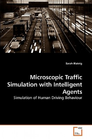 Microscopic Traffic Simulation with Intelligent Agents