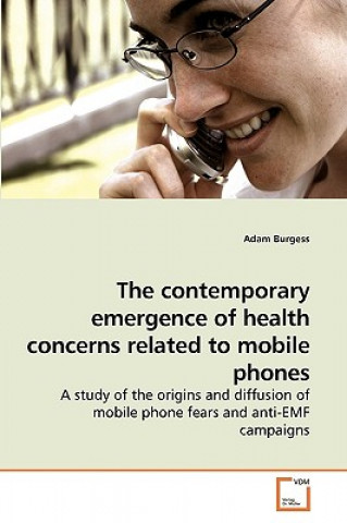 contemporary emergence of health concerns related to mobile phones