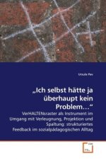 Ich selbst hätte ja überhaupt kein Problem