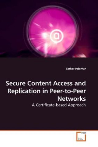Secure Content Access and Replication in Peer-to-Peer Networks