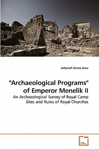 Archaeological Programs of Emperor Menelik II
