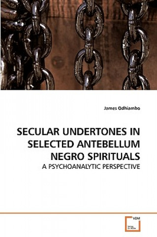 Secular Undertones in Selected Antebellum Negro Spirituals