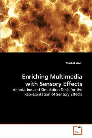 Enriching Multimedia with Sensory Effects