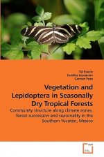 Vegetation and Lepidoptera in Seasonally Dry Tropical Forests