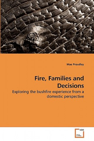 Fire, Families and Decisions