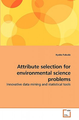 Attribute selection for environmental science problems