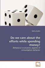 Do we care about the efforts while spending money?