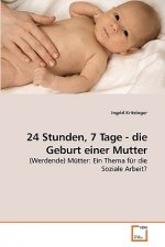 24 Stunden, 7 Tage - die Geburt einer Mutter